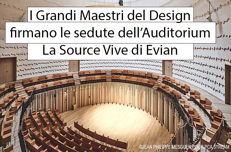 I Grandi Maestri del Design firmano le sedute dell'Auditorium La Source Vive di Evian